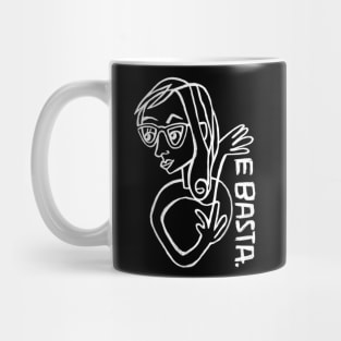 Italian Expression,  E Basta, Enough Mug